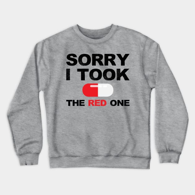 Based and red pilled series Sorry I took the red one with red pill capsule black Crewneck Sweatshirt by FOGSJ